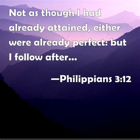 not that i have attained|what does philippians 3 12 mean.